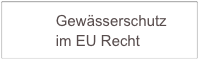            Gewässerschutz
           im EU Recht          