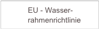            EU - Wasser-    
           rahmenrichtlinie          